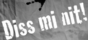 Diss mi nit!
